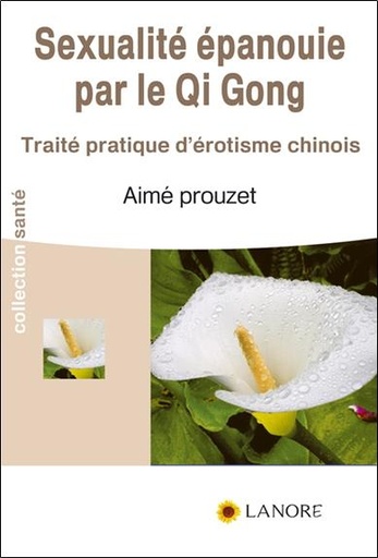 Couverture du livre La sexualité épanouie par le qi gong de Aimé Prouzet