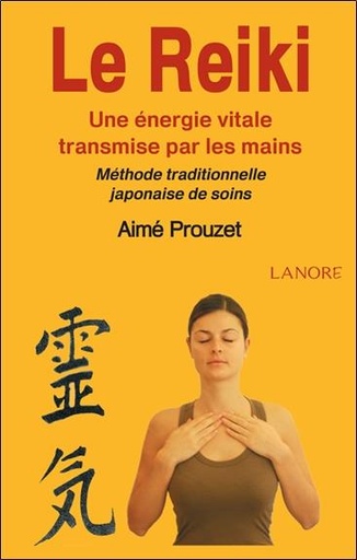 Le reiki ; une énergie vitale transmise par les mains ; méthode traditionnelle japonaise de soins