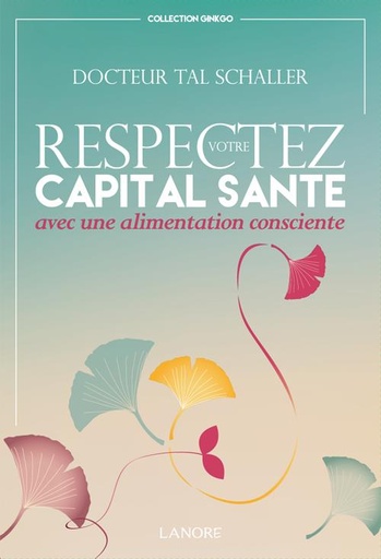 [9782851578365] Respectez votre capital santé avec une alimentation consciente