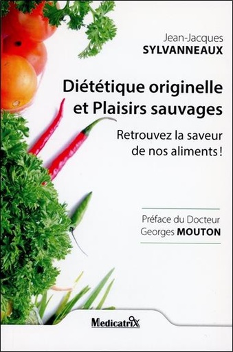 [9782872112036] Dietetique originelle et plaisirs sauvages - retrouvez la saveur de nos aliments !