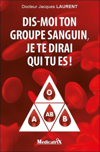[9782872111725] Dis-moi ton groupe sanguin, je te dirai qui tu es !