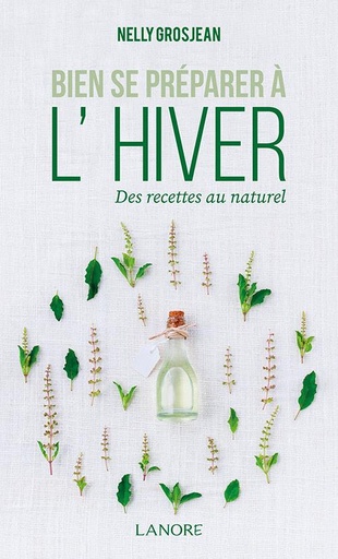 [9782851578730] Bien se préparer à l'hiver ; des recettes au naturel