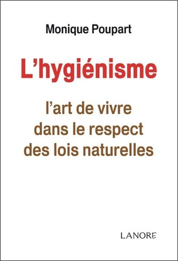 [9782851577061] L'hygiénisme ; l'art de vivre dans le respect des lois naturelles