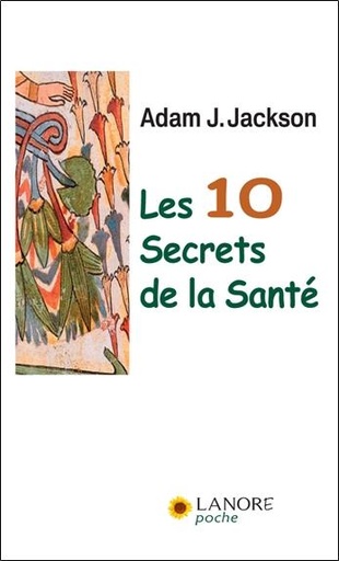 Couverture du livre Les 10 secrets de la santé de Adam J. Jackson