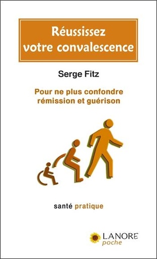 [9782851573421] Reussissez votre convalescence - pour ne plus confondre remission et guerison