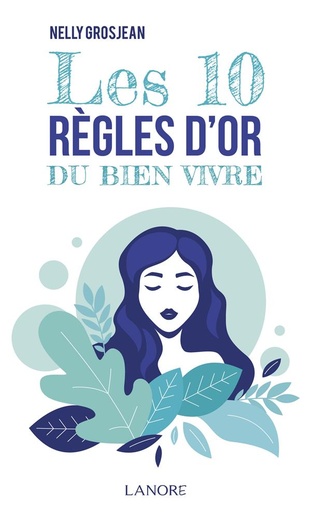 [9782851579485] Les 10 règles d'or du bien vivre