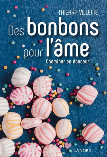 [9782851578877] Des bonbons pour l'âme ; cheminer en douceur