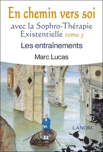 [9782851576521] En chemin vers soi avec la sophro-thérapie existentielle Tome 3 ; les entraînement
