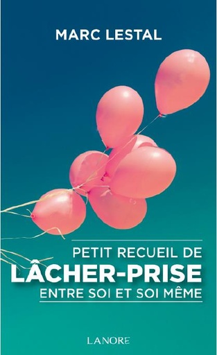 [9782851578419] Petit recueil de lâcher-prise entre soi et soi-même