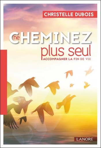 [9782851578396] Ne cheminez plus seul ; accompagner la fin de vie