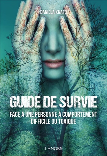 [9782851579652] Guide de survie face à une personne à comportement difficile ou toxique