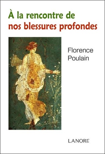 [9782851577245] à la rencontre de nos blessures profondes