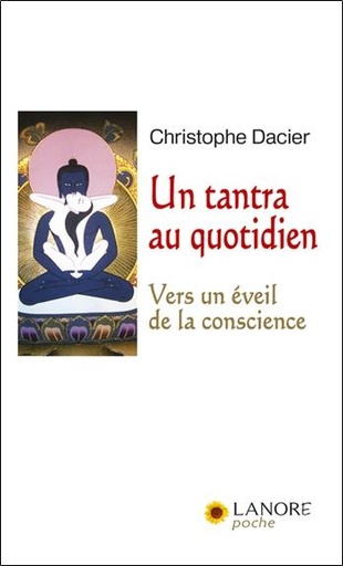 Couverture du livre Un tantra au quotidien ; vers un éveil de la conscience de Christophe Dacier