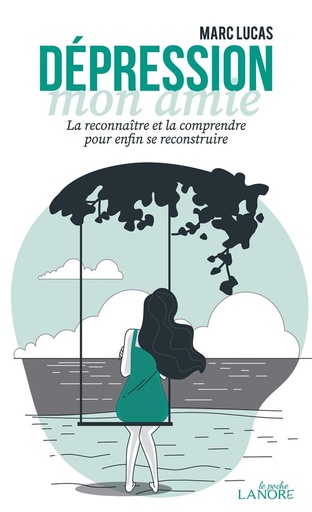[9782382730034] Dépression, mon amie : la reconnaître et la comprendre pour enfin se reconstruire