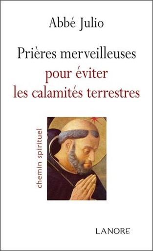 Couverture du livre Prières merveilleuses pour éviter les calamités terrestres de Abbé Julio (Julien-Ernest Houssay)