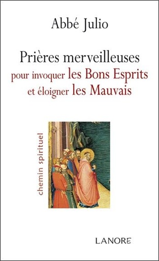 Couverture du livre Prières merveilleuses pour invoquer les bons esprits et éloigner les mauvais de Abbé Julio (Julien-Ernest Houssay)