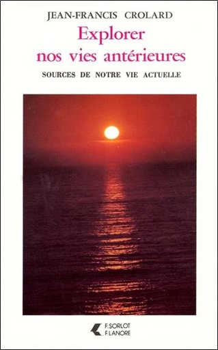 [9782851570666] Explorer nos vies anterieures source de notre vie actuelle