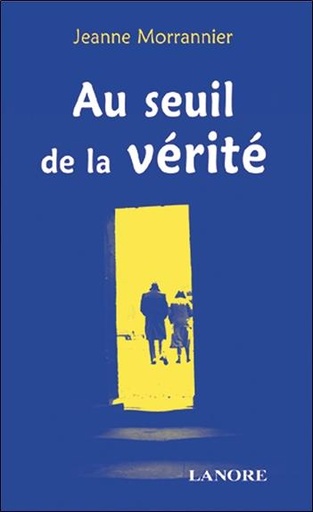 [9782851570765] Au seuil de la verite
