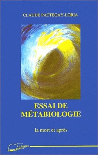 [9782851572097] Essai de metabiologie - la mort et apres