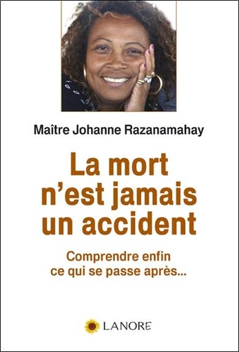 [9782851573155] La mort n'est jamais un accident ; comprendre enfin ce qui se passe après