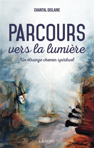 [9782851579737] Parcours vers la lumière ; un étrange chemin spirituel