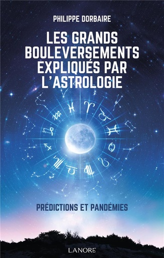 [9782851579942] Les grands bouleversements expliqués par l'astrologie : prédictions et pandémies