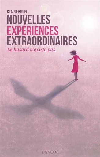 [9782382730706] Nouvelles expériences extraordinaires : le hasard n'existe pas