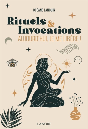 [9782382730768] Rituels et invocations : aujourd'hui, je me libère