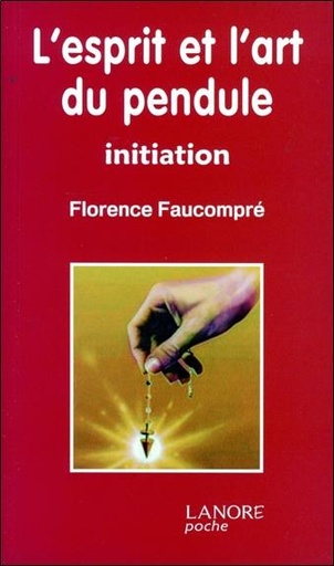 [9782851576903] L'esprit et l'art du pendule