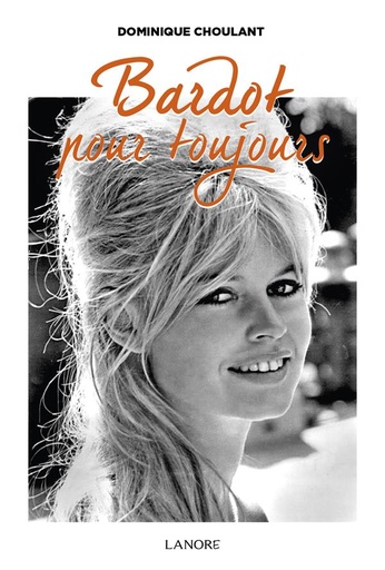 [9782851579034] Bardot pour toujours