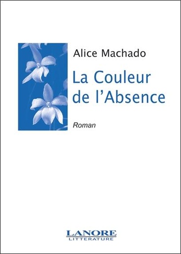 Couverture du livre La couleur de l'absence de Alice Machado