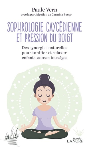 Couverture du livre Sophrologie caycedienne et pression du doigt ; des synergies nouvelles pour tonifier et relaxer enfants, ados et tous âges de Carmina Pueyo