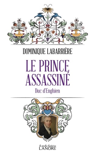 [9782382730560] Le prince assassiné : duc d'Enghien