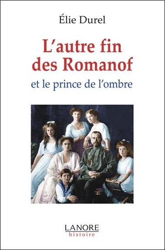 [9782851575678] L'autre fin des Romanov et le prince de l'ombre