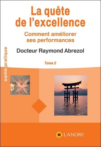 [9782851577320] La quête de l'excellence Tome 2 ; comment augmenter ses performances