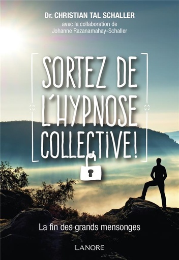 [9782851579157] Sortez de l'hypnose collective ! ; la fin des grands mensonges