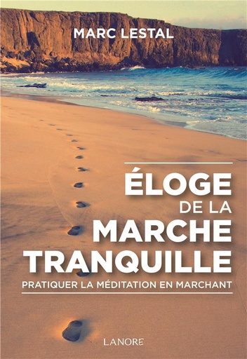 [9782851578242] éloge de la marche tranquille ; pratiquer la méditation en marchant