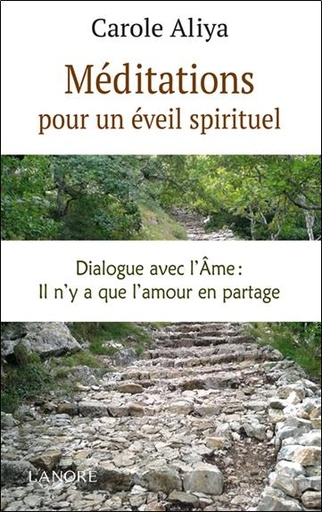 Couverture du livre Méditations pour un éveil spirituel ; dialogue avec l'âme : il n'y a que l'amour en partage de Carole Aliya