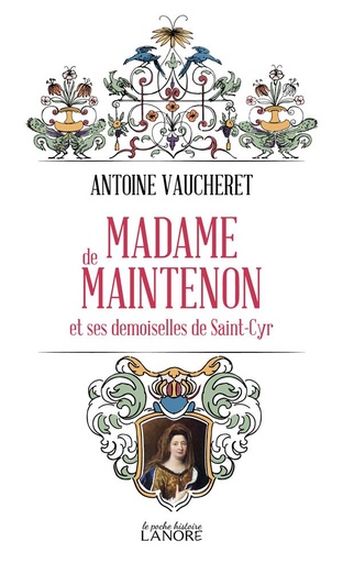 Couverture du livre Madame de Maintenon : et les demoiselles de Saint-Cyr de Antoine Vaucheret