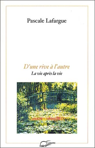 [9782851572127] D'une rive a l'autre - la vie apres la vie
