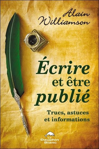 [9782897884994] Écrire et être publié : Trucs, astuces et informations