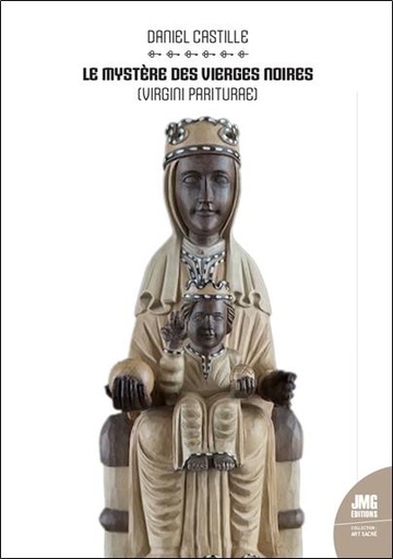 [9782357843813] Le mystère des vierges noires : (Virgini Pariturae)