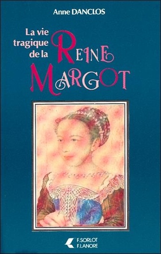Couverture du livre La vie tragique de la reine margot de Anne Danclos