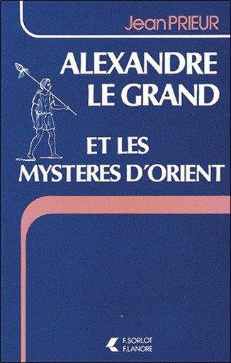 [9782851570345] Alexandre le Grand et les Mystères d'Orient