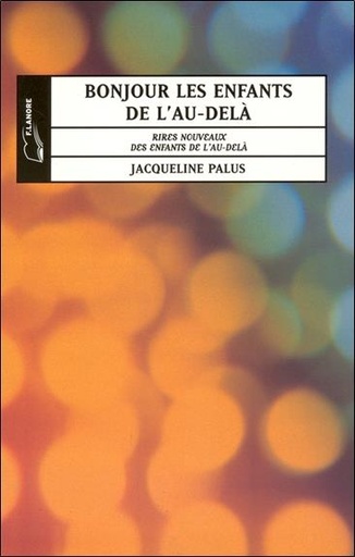 [9782851572059] Bonjour les enfants de l'au-dela - rites nouveaux des enfants de l'au-dela