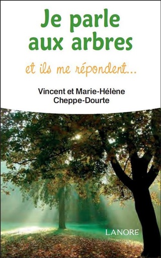 [9782851576736] Je parle aux arbres ; et ils me répondent...