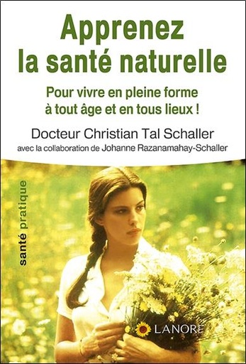 [9782851573773] Apprenez la sante naturelle - pour vivre en pleine forme a tout age et en tous lieux !