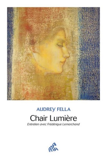 Couverture du livre Chair lumière : entretien avec Frédérique Lemarchand de Audrey Fella