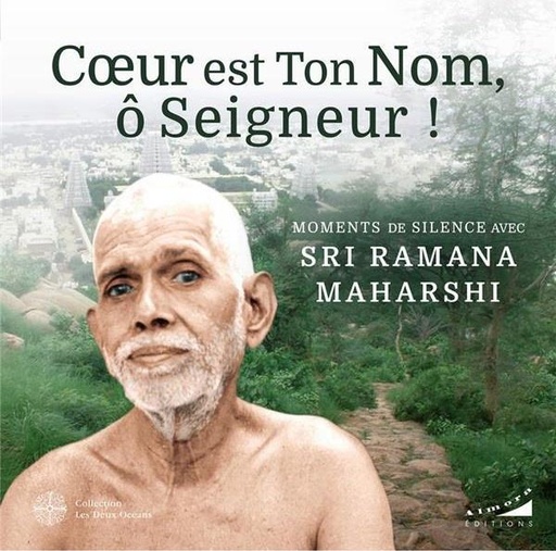 [9782351186091] Coeur est ton nom, ô Seigneur ! moments de silence avec Sri Ramana Maharashi