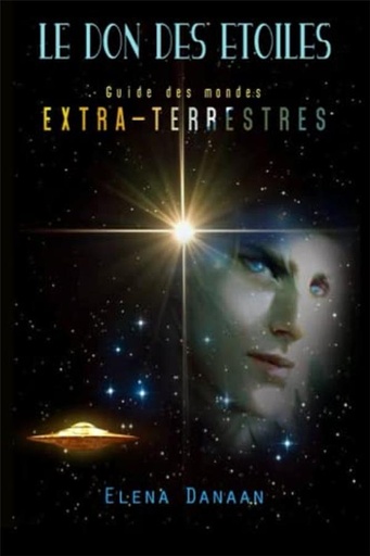 [9782384940158] Le Don des Étoiles : Guide des mondes extraterrestres
